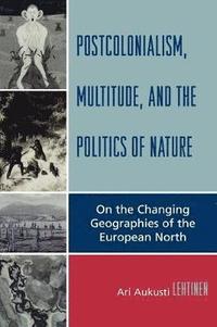 bokomslag Postcolonialism, Multitude, and the Politics of Nature