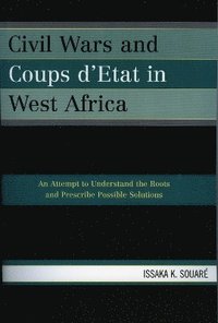 bokomslag Civil Wars and Coups d'Etat in West Africa