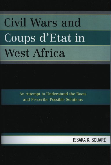 bokomslag Civil Wars and Coups d'Etat in West Africa