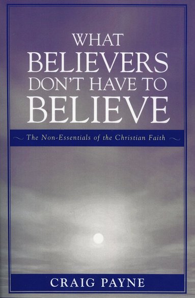 bokomslag What Believers Don't Have to Believe