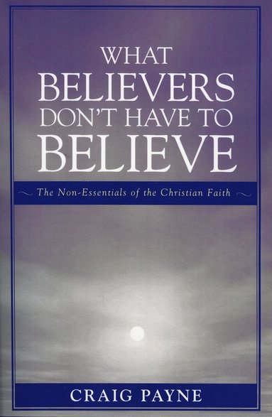 bokomslag What Believers Don't Have to Believe