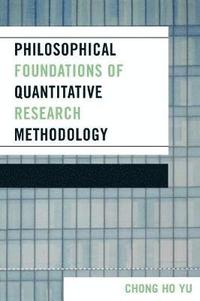 bokomslag Philosophical Foundations of Quantitative Research Methodology