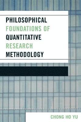 Philosophical Foundations of Quantitative Research Methodology 1