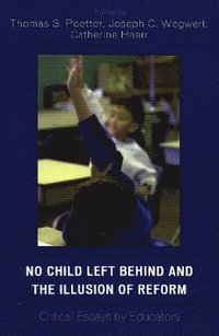 bokomslag No Child Left Behind and the Illusion of Reform