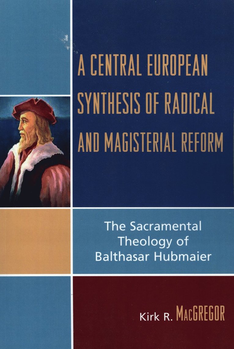 Kirk R. MacGregor - Central European Synthesis of Radical and Magisterial Reform, Häftad