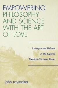 bokomslag Empowering Philosophy and Science with the Art of Love