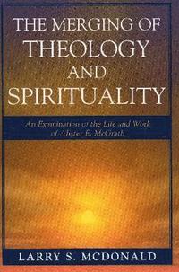 bokomslag The Merging of Theology and Spirituality