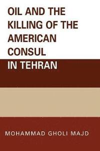 bokomslag Oil and the Killing of the American Consul in Tehran