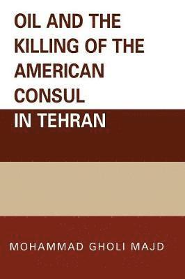 Oil and the Killing of the American Consul in Tehran 1