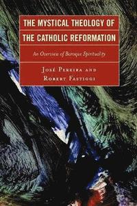 bokomslag The Mystical Theology of the Catholic Reformation