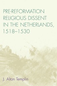 bokomslag Pre-Reformation Religious Dissent in The Netherlands, 1518-1530