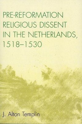 bokomslag Pre-Reformation Religious Dissent in The Netherlands, 1518-1530