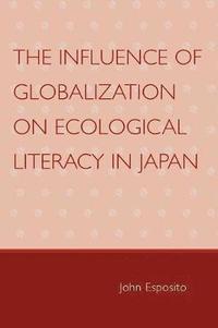 bokomslag The Influence of Globalization on Ecological Literacy in Japan