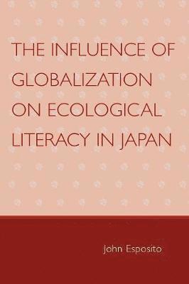 bokomslag The Influence of Globalization on Ecological Literacy in Japan