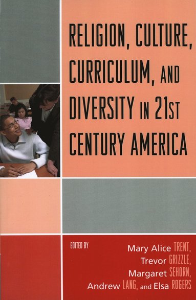 bokomslag Religion, Culture, Curriculum, and Diversity in 21st Century America