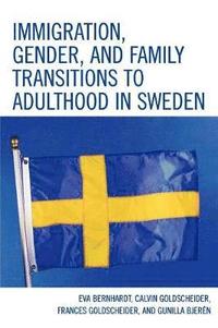 bokomslag Immigration, Gender, and Family Transitions to Adulthood in Sweden