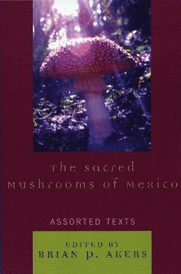 bokomslag The Sacred Mushrooms of Mexico
