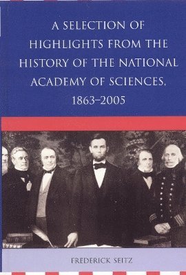 bokomslag A Selection of Highlights from the History of the National Academy of Sciences, 1863-2005