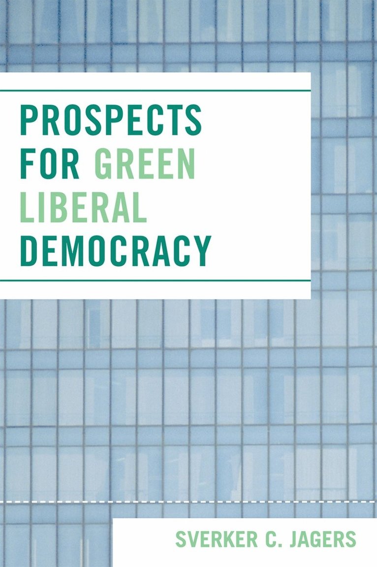 Sverker C. Jagers - Prospects for Green Liberal Democracy, Häftad