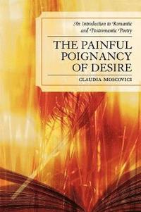 bokomslag The Painful Poignancy of Desire