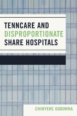 Chinyere Ogbonna - TennCare and Disproportionate Share Hospitals, Häftad