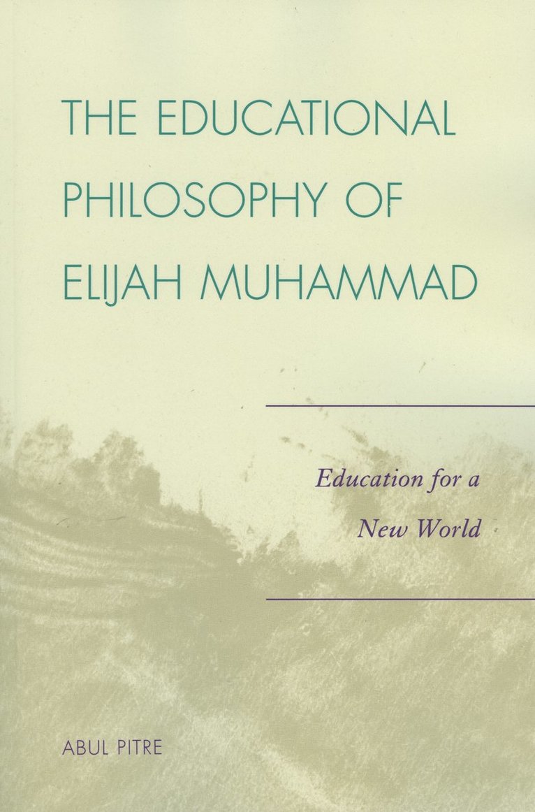 The Educational Philosophy of Elijah Muhammad 1