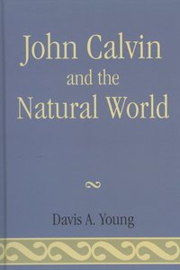 bokomslag John Calvin and the Natural World