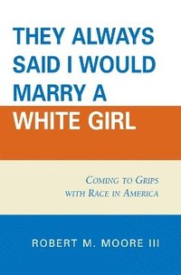 bokomslag 'They Always Said I Would Marry a White Girl'