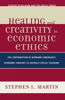 bokomslag Healing and Creativity in Economic Ethics