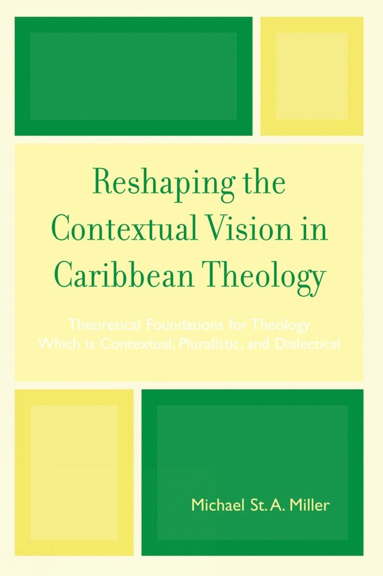 Michael St. A. Miller, Michael A. Miller - Reshaping the Contextual Vision in Caribbean Theology, Häftad
