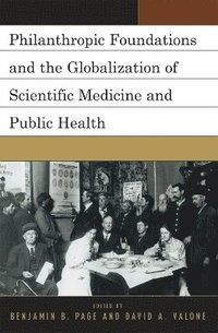 bokomslag Philanthropic Foundations and the Globalization of Scientific Medicine and Public Health