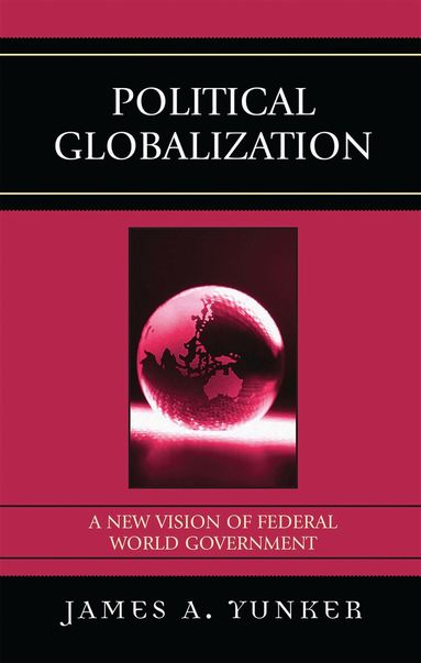 James A. Yunker - Political Globalization, Inbunden