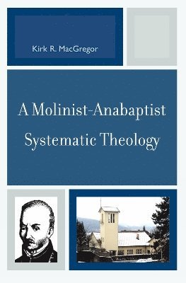 A Molinist-Anabaptist Systematic Theology 1
