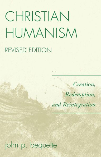 John P. Bequette - Christian Humanism, Häftad