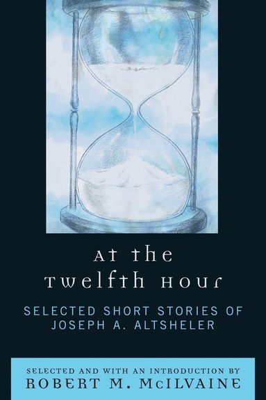 Joseph A. Altsheler - At the Twelfth Hour, Inbunden