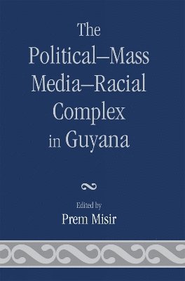 Political-Mass Media-Racial Complex in Guyana