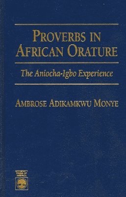 Ambrose Adikamkwu Monye - Proverbs in African Orature, Häftad