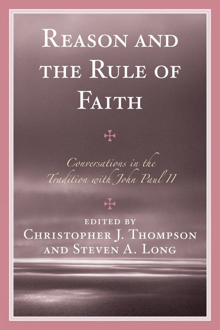 Christopher J. Thompson, Steven A. Long - Reason and the Rule of Faith, Häftad
