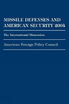 American Foreign Policy Council, American Foreign Policy Council - Missile Defenses and American Security 2004, Häftad
