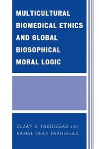 bokomslag Multicultural Biomedical Ethics and Global Biosophical Moral Logic