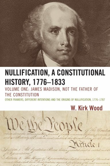 bokomslag Nullification, A Constitutional History, 1776-1833