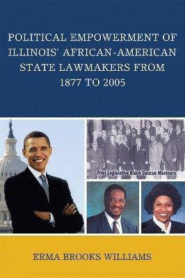 Political Empowerment of Illinois' African-American State Lawmakers from 1877 to 2005 1