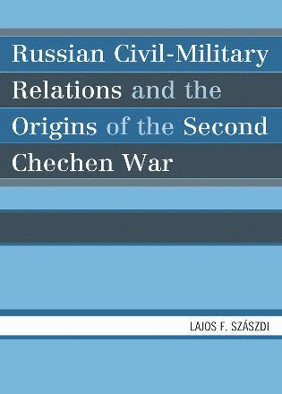 Russian Civil-Military Relations and the Origins of the Second Chechen War 1