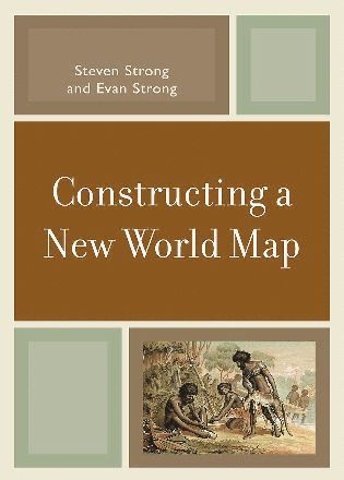 Steven Strong, Evan Strong - Constructing a New World Map, Häftad
