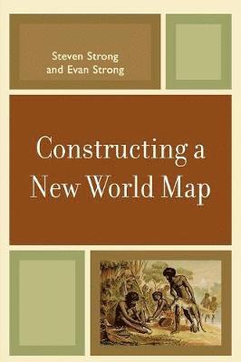 Steven Strong, Evan Strong - Constructing a New World Map, Häftad