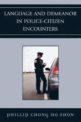 Language and Demeanor in Police-Citizen Encounters 1