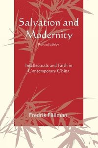 bokomslag Salvation and Modernity: Intellectuals and Faith in Contemporary China (Revised Edition)