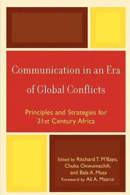 Ritchard T. M'Bayo, Chuka Onwumechili, Bala A. Musa, Ritchard M'Bayo, Bala Musa - Communication in an Era of Global Conflicts, Häftad