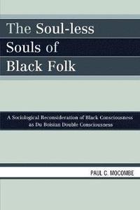 bokomslag The Soul-less Souls of Black Folk