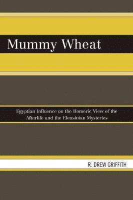R. Drew Griffith - Mummy Wheat, Häftad